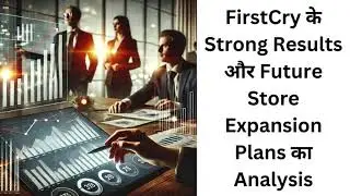 FirstCry के Strong Results और Future Store Expansion Plans का Analysis