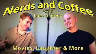 Nerds and Coffee | Featuring Luke and Nik