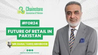 Future of Retail Business Summit & Expo 2024 | Address by Rana Tariq Mehboob, Patron-in-Chief of CAP