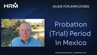 Probation Trial Period in Mexico Guide for Employers