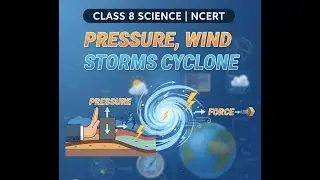 PRESSURE, WIND, STORMS & CYCLONE PART-1 Explanation     #class8science  #class8th #ncert #science