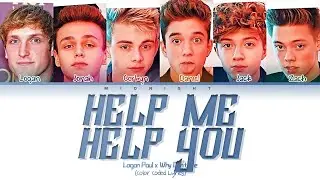 Logan Paul x Why Don't We - Help Me Help You | (Color Coded Lyrics)
