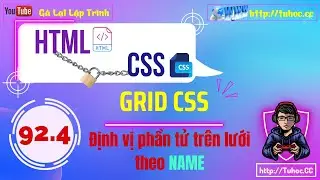 92.4 Grid CSS Sử dụng Tên và Vị trí Khu vực để Tạo Giao diện Website