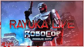 Rayuka Live #196 - RoboCop: Rogue City