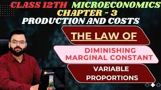 Class 12th Microeconomics | Ch-3 Production and Costs | DIMINISHING MARGINAL CONSTANT, VARIABLE PRO
