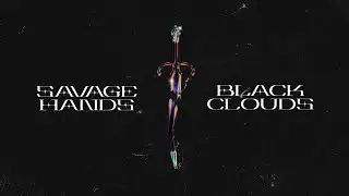 Savage Hands - Black Clouds