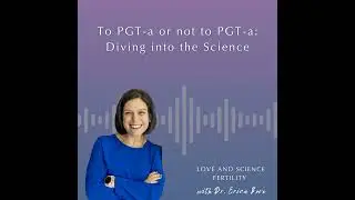 To PGT-a or not to PGT-a: Diving into the Science