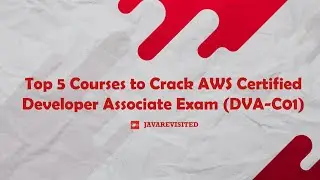 Top 5 Courses to crack AWS Certified Developer Associate Exam