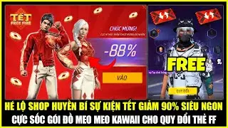 Hé Lộ SHOP HUYỀN BÍ TẾT Giảm 90% Siêu Ngon, Bất Ngờ Quy Đổi Thẻ FF Có Đồ MEO MEO KAWAII | Free Fire