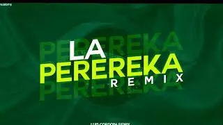 LA PEREREKA BRASILERO | LUIS CORDOBA REMIX - Tik Tok Viral