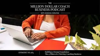 284: Building a Strong Foundation: The 4 Pillars of a Thriving Coaching Business