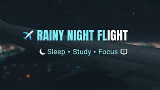 Rainy Night Flight White Noise  Sleep, Study & Focus Ambience (HD)