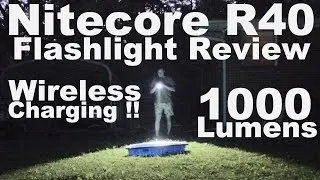 Nitecore R40 Flashlight Review.  Who likes wireless induction charging?