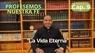Cap. 9 La Vida Eterna