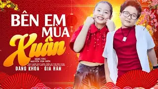 Bên Em Mùa Xuân Remix - Đăng Khoa & Gia Hân | Nhạc Xuân 2026 REMIX Hay Nhất, Official MV 4K