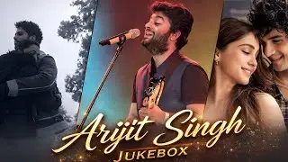 Arijit Singh All Time Hits Jukebox | Sad & Love Songs Collection