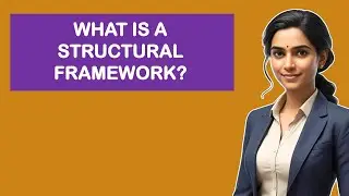 What Is A Structural Framework?