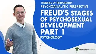 Freud's Stages of Psychosexual Development Part 1 | MCAT Psychology Prep