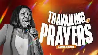TRAVAILING IN PRAYERS || ANWINLI OJEIKERE || THE WINLOS