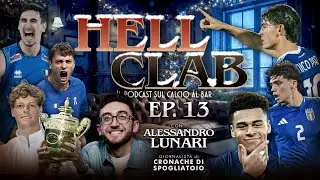 IL CALCIO IN ITALIA STA MORENDO? CON ALESSANDRO LUNARI DI CRONACHE DI SPOGLIATOIO - HELL CLAB E13 S2