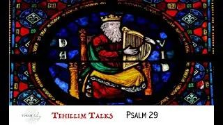 Tehillim Talks - Psalm 29