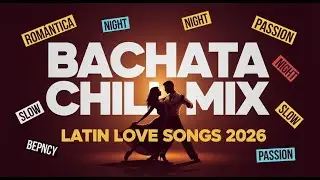 BACHATA CHILL MIX 💃 LATIN LOVE SONGS FOR NIGHT