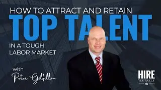 How to Attract and Retain Top Talent in a Tough Labor Market
