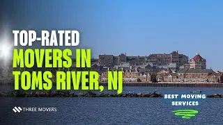 Top-Rated Movers in Toms River, NJ | Best Moving Services & Affordable Rates