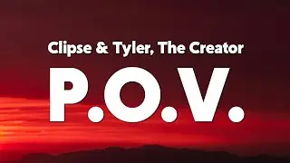 Clipse&nbsp;&&nbsp;Tyler, The Creator - P.O.V. (feat. Pusha T, Malice) [Lyrics]