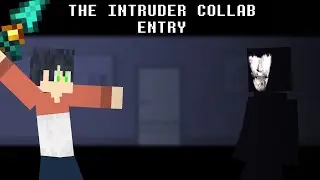 The Intruder Collab Entry | Hosted by: Me