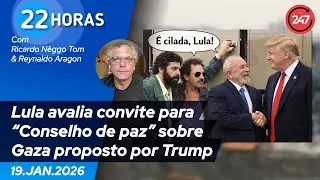 22 horas - Lula avalia convite para “Conselho de paz” sobre Gaza proposto por Trump 19.1.26