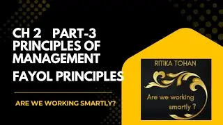 Principles of Management | Fayol&rsquo;s Principles (8-14) | Class 12 BST