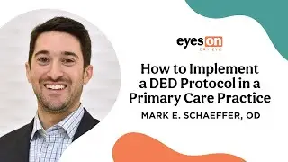How to Implement a Dry Eye Disease Protocol in a Primary Care Practice
