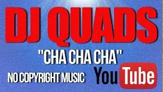 Cha Cha Cha   Dj Quads