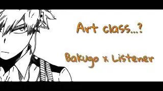 Art Class...? || Katsuki Bakugo x Listener ASMR