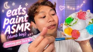 dumb ASMR boy eats paint while painting your face