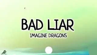 Imagine Dragons - Bad liar (Lyrics)