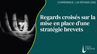 Regards croisés sur la mise en place d’une stratégie brevets | Replay LIEGE CREATIVE