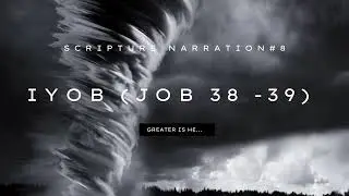 EP-8 - Scripture Narration  - IYOB JOB 38  39