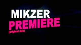 Mikzer - Premiere (Original Mix)