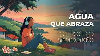 Lagos y Lagunas de El Salvador 🌊 | Sesión #1 LoFi con Letra Poética para Estudiar y Relajarse
