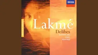 Delibes: Lakm&eacute; / Act 2: Dans le for&ecirc;t pr&egrave;s de nous