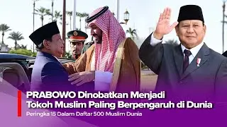 PRABOWO DINOBATKAN MENJADI TOKOH MUSLIM BERPENGARUH DI DUNIA