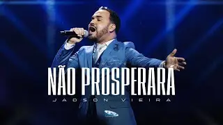Jadson Vieira | N&atilde;o Prosperar&aacute; [CLIPE OFICIAL]