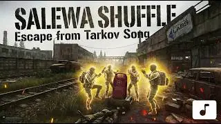 Salewa Shuffle - Escape from Tarkov Song