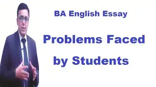 BA English Important Essay Problems Faced by Students