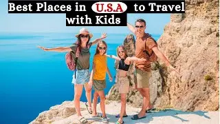10 Best Family Vacation Destinations USA | Best Places to Travel with Kids in the USA