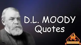 D.L. MOODY QUOTES | @ablazeforgod5419