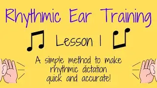 Rhythmic Ear Training - Lesson 1 - A simple method to make rhythmic dictation quick and accurate