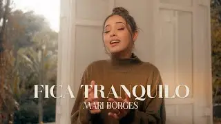 Fica Tranquilo - Mari Borges (Cover)
